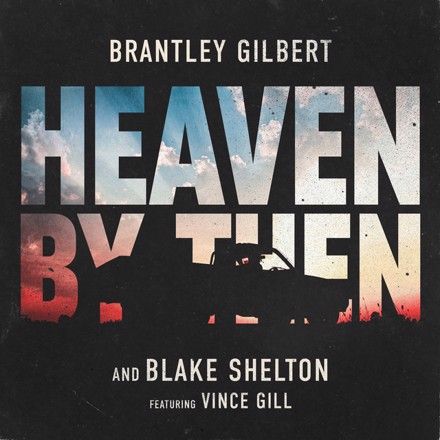 Heaven By Then - Brantley Gilbert